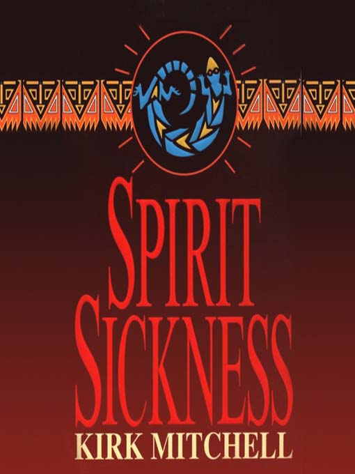 Title details for Spirit Sickness by Kirk Mitchell - Available